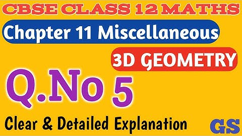 Chapter 11 - Miscellaneous (Q.No 5) - Three Dimensional Geometry - CBSE Class 12 Maths in Tamil - GS