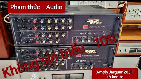 Amply Jarguar 203iii sò SAN KEN TO . CHẤT ÂM quại 2 đôi BMB và bose luôn