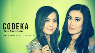 CODEKA - IRMA KANDITA FEAT IDDA WULANDARI (  VIDEO KLIP )