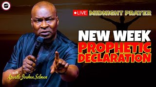 NEW WEEK PROPHETIC DECLARATIONS [ MIDNIGHT PRAYERS ] || APOSTLE JOSHUA SELMAN