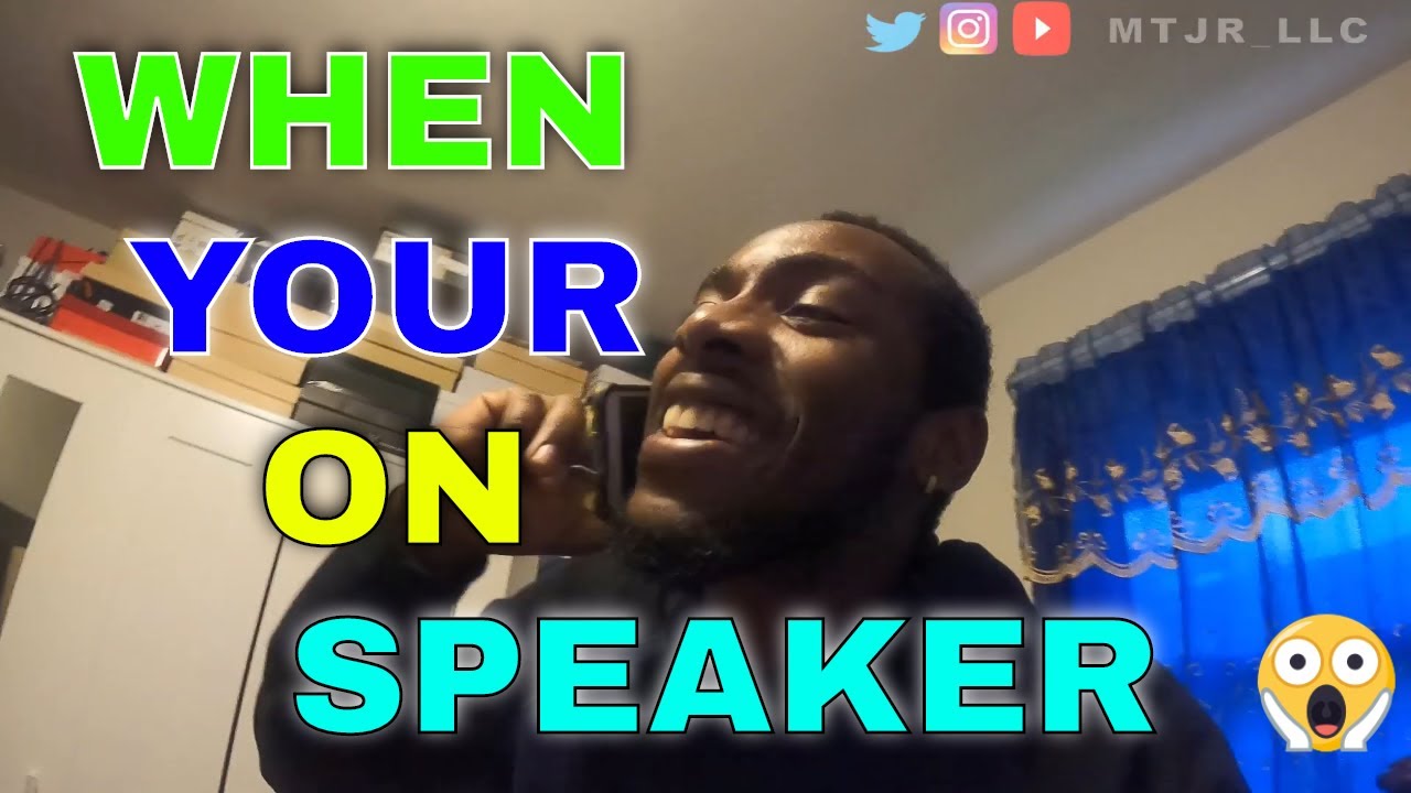When Your On Speaker - YouTube