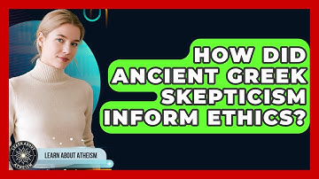 How Did Ancient Greek Skepticism Inform Ethics? - Learn About Atheism