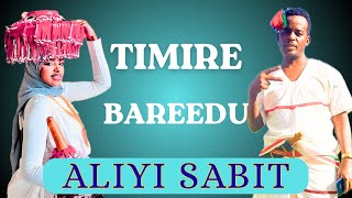 Aliyi  Sabit  |  TIMIRE BAREEDU  | New Oromo Music 2025