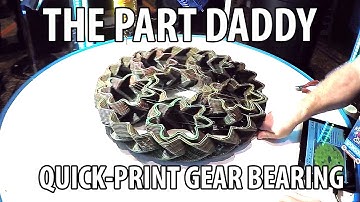 3D Printing: The Part Daddy print a Gear Bearing