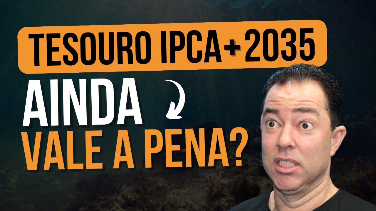 Tesouro IPCA+35 AINDA vale a pena?
