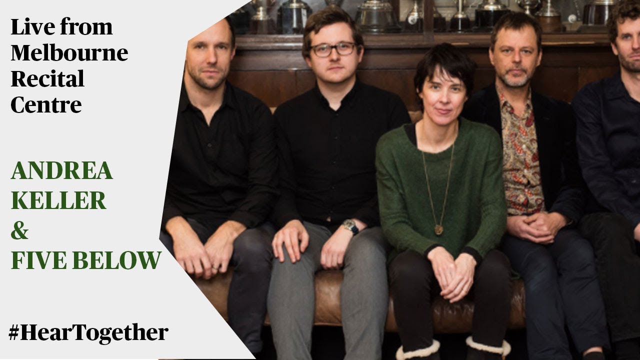 Andrea Keller and Five Below Live from Melbourne Recital Centre