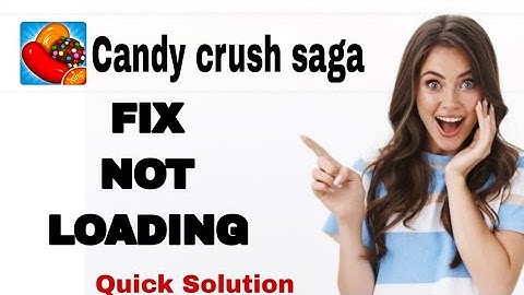 How To Fix And Solve Not Loading On Candy Crush Saga App | Easy Fix