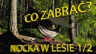 Część 1/2 Co zabrać na nockę w lesie na dziko + solo noc w Borach