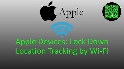 Apple Devices: Lock Down Location Tracking by Wi-Fi