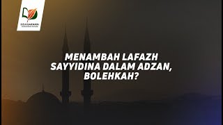 Menambah Lafadz Sayyidina Dalam Adzan, Bolehkah?