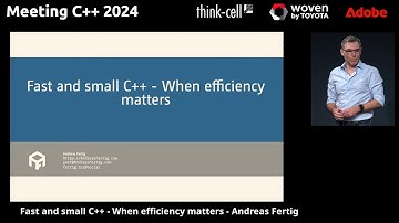Fast and small C++ - When efficiency matters - Andreas Fertig - Meeting C++ 2024