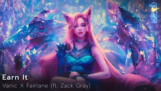 Vanic X Fairlane - Earn It (ft. Zack Gray)