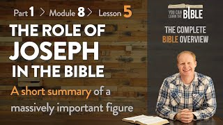 The Role of Joseph in the Bible - A Short Summary of a Massive Figure (Part 1 - Module 8 - Lesson 5) Guía