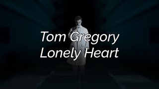 Tom Gregory - Lonely Heart (Lyrics)
