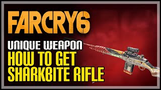 How to Get Sharkbite Far Cry 6 Unique Rifle