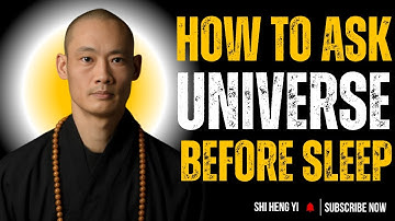 How to Ask the Universe Before Sleep to Manifest Your Desires: MOTIVATIONAL SPEECH BY SHI HENG YI