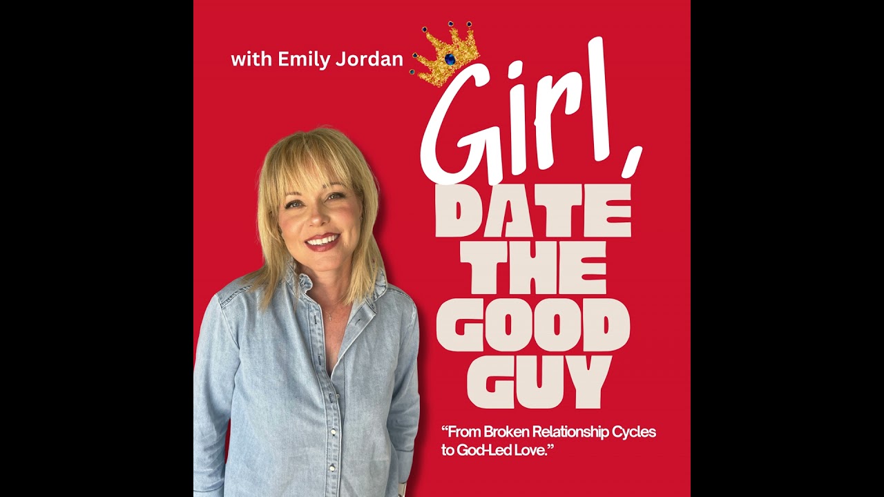 7 | Girl, Date the Good Guy: God's Design for Love