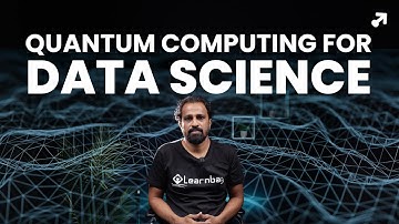 Quantum Computing for Data Science | Future of Quantum Computing | Quantum Computing | Learnbay