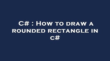 C# : How to draw a rounded rectangle in c#