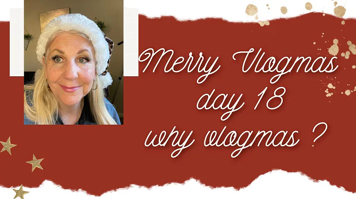 Why do Vlogmas / why do YouTube / Day 18 / over 60