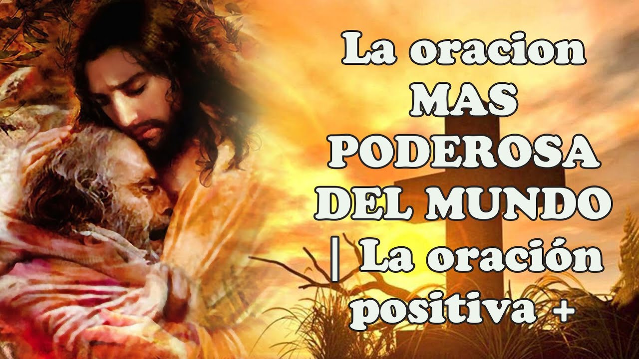 La Oracion Mas Poderosa Del Mundo La Oración Positiva Youtube