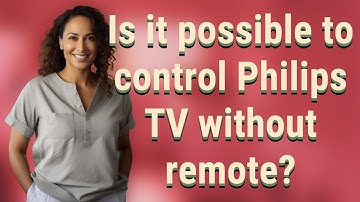 Is it possible to control Philips TV without remote?