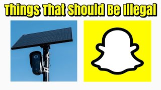 Things That Should Be Illegal