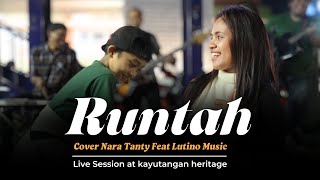 RUNTAH - Doel Sumbang (Cover NARA TANTY Ft. LUTINO) Live KAYUTANGAN HERITAGE