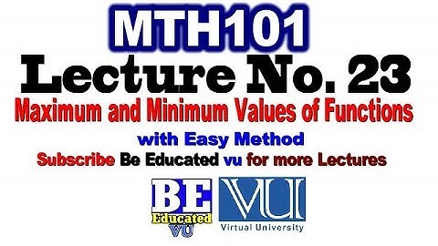MTH101 Lecture no. 23  Math VU Maximum and Minimum Values of Functions with Examples in Urdu