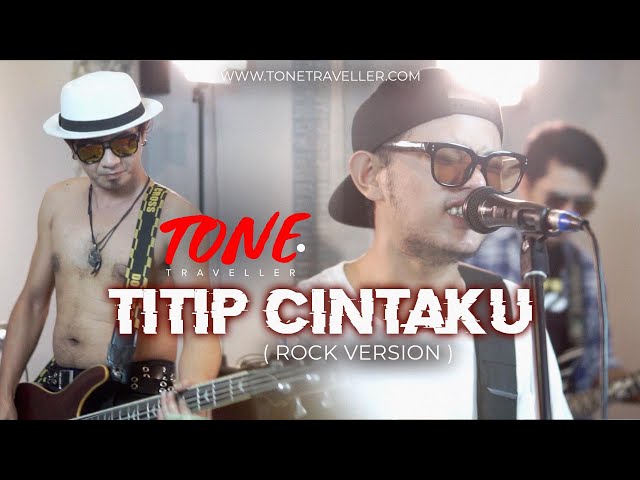 H. ONA SUTRA - TITIP CINTAKU | ROCK VERSION by TONE TRAVELLER class=