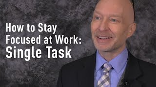 How to Stay Focused at Work: Minimize Email and Single Task