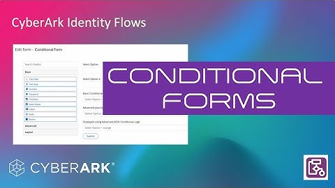 CyberArk Identity Flows - Conditional forms