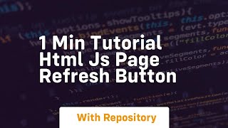 1 min tutorial html js page refresh button