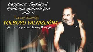 Tunay Bozyiğit  - Yolboyu Yalnızlığım Resimi