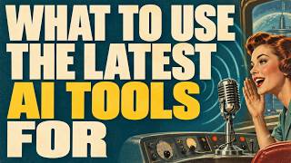 What to Use the Latest AI Tools For