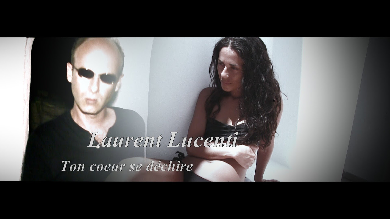 Laurent Lucenti  Ton coeur se dchire 