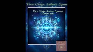 Throat Chakra: Authentic Expression Liberation Audio