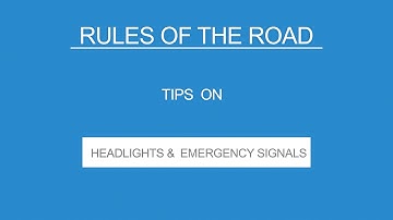 14 HEADLIGHTS & EMERGENCY SIGNALS - Rules Of The Road - (Useful Tips)