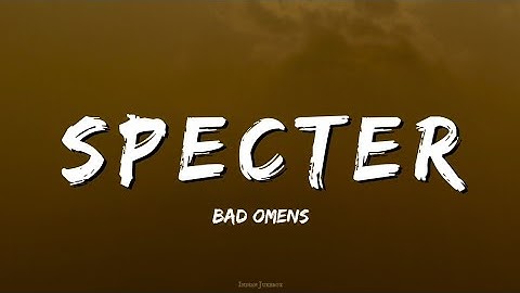 Thumbnail of Bad Omens - Specter (Lyrics) | Official Lyric Video