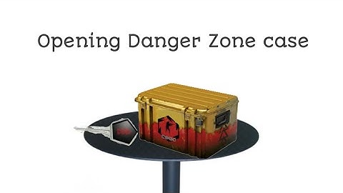 Opening Danger Zone case. CS:GO
