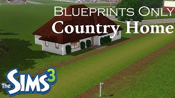 Blueprints Only: The Sims 3 Country Home