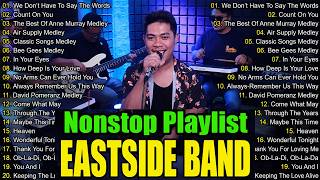 Eastside Band Playlist Collection Nonstop Medley - PH Cover Songs 2025 -Eastside Band Nonstop Songs