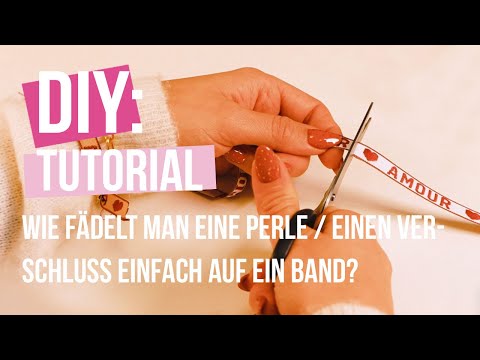 DIY-Tutorial: Wie fädelt man eine Perle / einen Verschluss einfach auf ein Band?