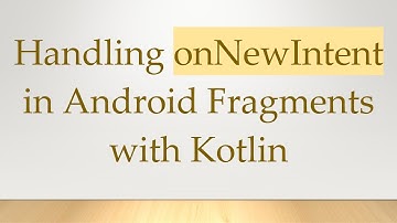 Handling onNewIntent in Android Fragments with Kotlin