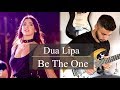 Dua Lipa - Be The One Guitar Cover - Michel Andary