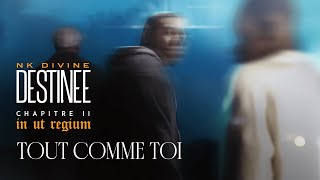 Nk Divine - Tout comme toi (Lyrics)