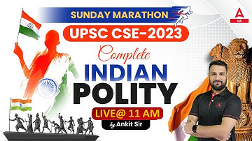 UPSC CSE 2023 | Complete Indian Polity Marathon For UPSC CSE 2023 By Ankit sir