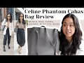 CELINE CABAS PHANTOM TOTE BAG REVIEW | Sizing, Colours, Wear & Tear, What's in my bag