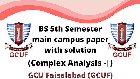 GCUF main campus paper with solution for BS 5th semster (Complex analysis -1)