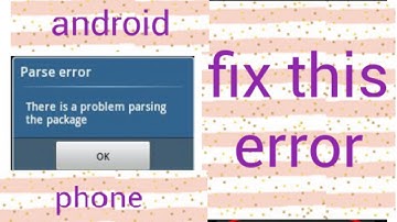 How To Fix There Is A Problem Parsing The Package Error In Android Phone